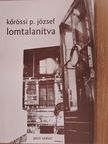 Kőrössi P. József - Lomtalanítva [antikvár]