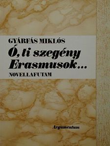 Gyárfás Miklós - Ó, ti szegény Erasmusok... [antikvár]