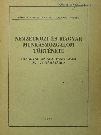 Nemzetközi és magyar munkásmozgalom története [antikvár]