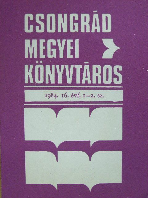 Barátné Hajdú Ágnes - Csongrád megyei könyvtáros 1984/1-2. [antikvár]