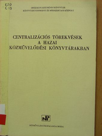Benkő Attiláné - Centralizációs törekvések a hazai közművelődési könyvtárakban [antikvár]