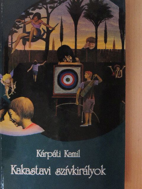 Kárpáti Kamil - Kakastavi szívkirályok [antikvár]