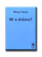 Bécsy Tamás - Mi a dráma?
