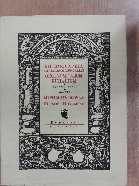 Bibliographia Litterarum Hungariae Oeconomicarum Ruralium VIII. (1941-1944 et supplementum) [antikvár]