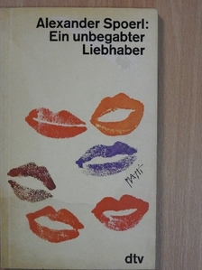Alexander Spoerl - Ein unbegabter Liebhaber [antikvár]