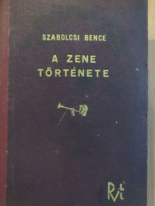 Szabolcsi Bence - A zene története [antikvár]