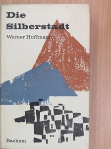Werner Hoffmann - Die Silberstadt [antikvár]