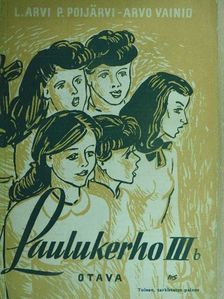 Arvo Vainio - Laulukerho III b [antikvár]