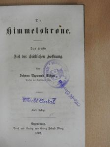 Johann Nepomuk Stöger - Die Himmelskrone (gótbetűs) [antikvár]