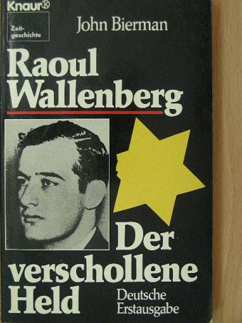 John Bierman - Raoul Wallenberg - Der verschollene Held [antikvár]