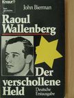 John Bierman - Raoul Wallenberg - Der verschollene Held [antikvár]
