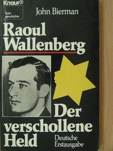 John Bierman - Raoul Wallenberg - Der verschollene Held [antikvár]