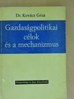 Dr. Kovács Géza - Gazdaságpolitikai célok és a mechanizmus [antikvár]
