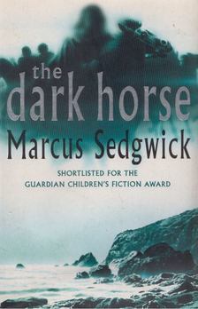 Marcus Sedgwick - The Dark Horse [antikvár]