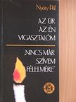 Nyáry Pál - Az úr az én vigasztalóm/"Nincs már szívem félelmére..." [antikvár]