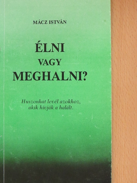 Mácz István - Élni vagy meghalni? [antikvár]