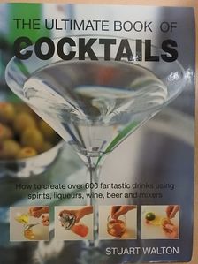 Stuart Walton - The Ultimate Book of Cocktails [antikvár]