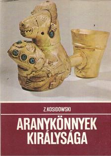 Kosidowski, Zenon - Aranykönnyek királysága [antikvár]
