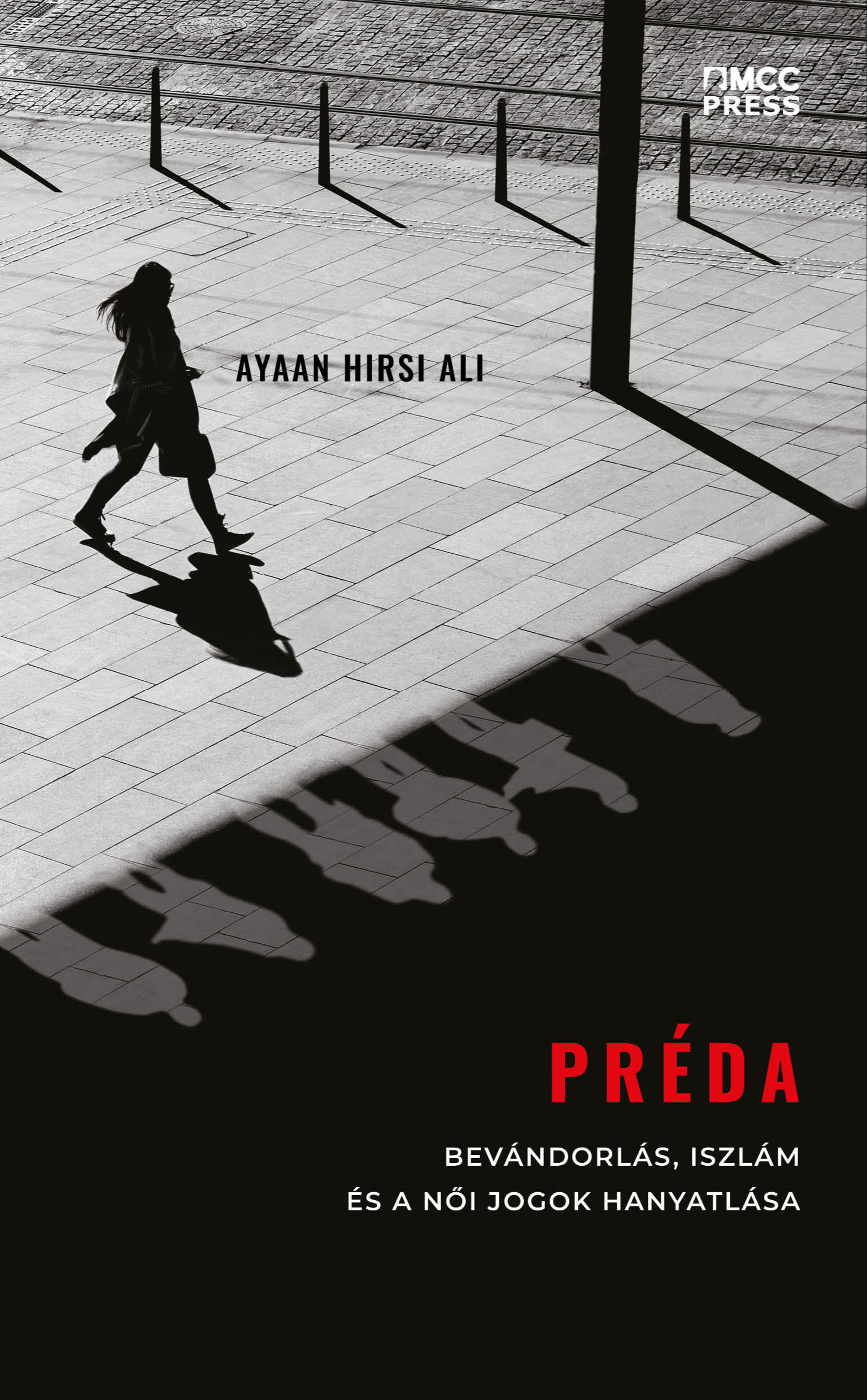 Ayaan Hirsi Ali - Préda - Bevándorlás, iszlám és a női jogok hanyatlása [eKönyv: epub, mobi]