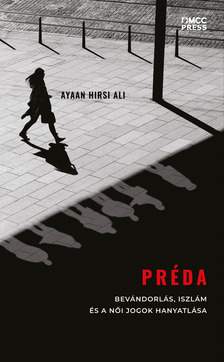 Ayaan Hirsi Ali - Préda - Bevándorlás, iszlám és a női jogok hanyatlása [eKönyv: epub, mobi]