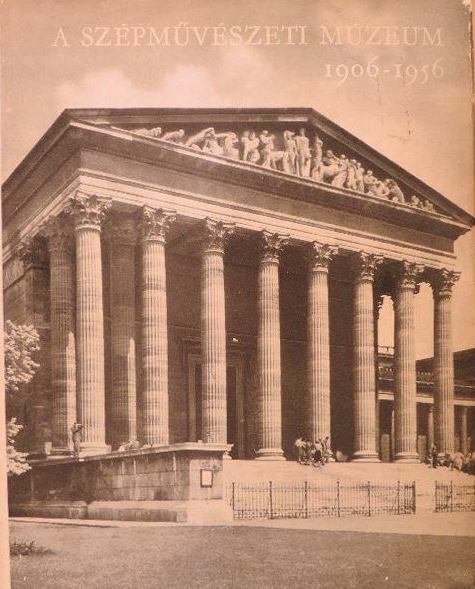 Bacher Béla, Pogány Ö. Gábor - A Szépművészeti Múzeum 1906-1956 [antikvár]