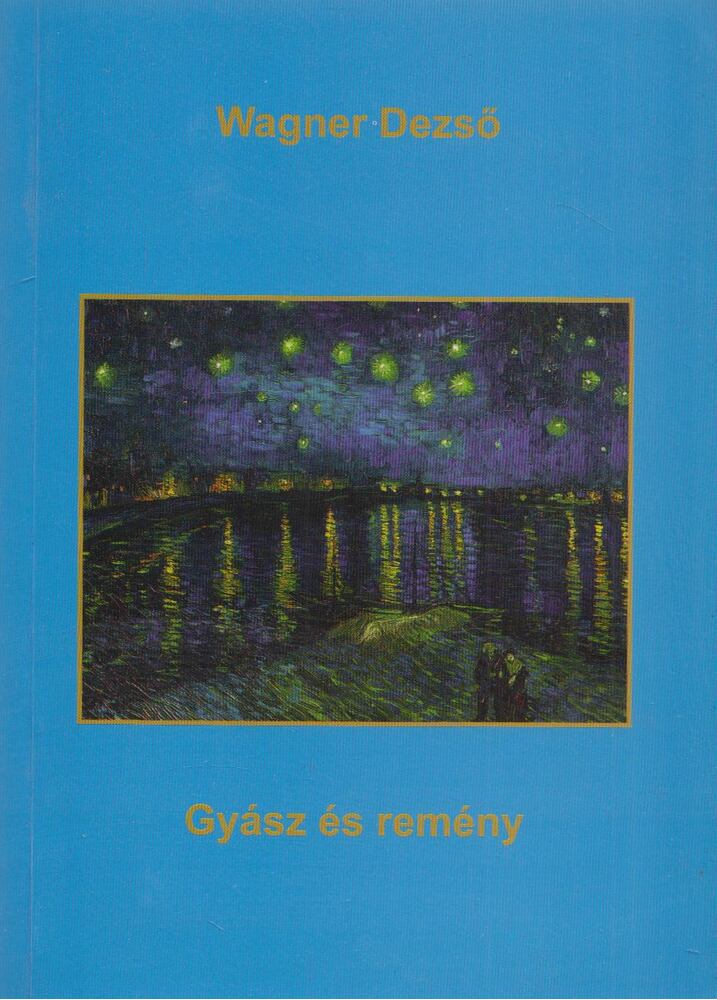 Wagner Dezső - Gyász és remény (dedikált) [antikvár]