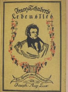 Josef Aug. Lux - Franz Schuberts Lebenslied (gótbetűs) [antikvár]