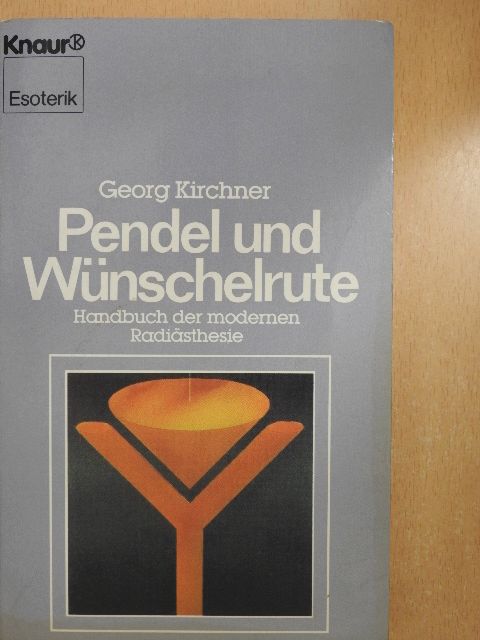 Georg Kirchner - Pendel und Wünschelrute [antikvár]