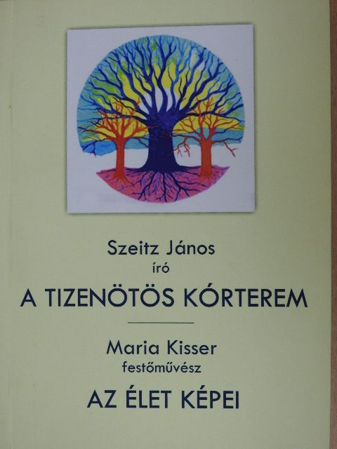 Szeitz János - A tizenötös kórterem/Az élet képei [antikvár]