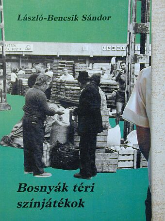 László-Bencsik Sándor - Bosnyák téri színjátékok [antikvár]