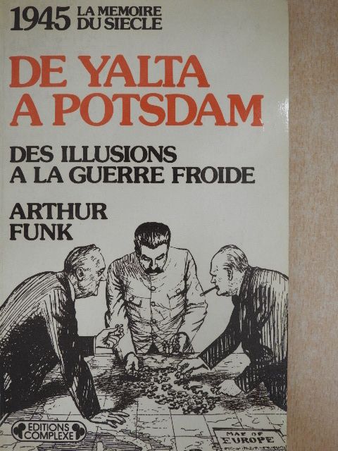 Arthur Funk - 1945 - De Yalta a Potsdam [antikvár]