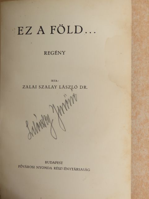 Dr. Zalai Szalay László - Ez a föld... [antikvár]