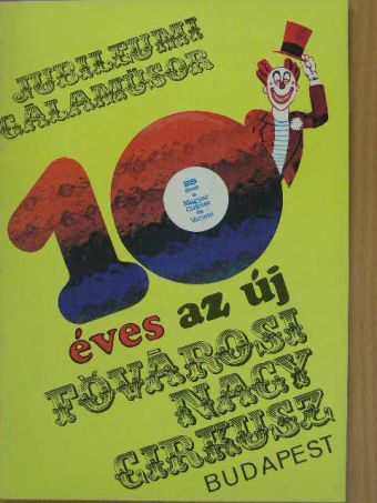 10 éves az új Fővárosi Nagycirkusz [antikvár]