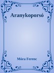 Móra Ferenc - Aranykoporsó [eKönyv: epub, mobi]