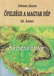 DÉNES JÁNOS - Őfelsége a magyar nép III. - Örökségünk [antikvár]