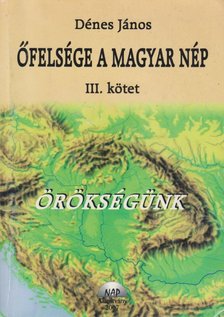 DÉNES JÁNOS - Őfelsége a magyar nép III. - Örökségünk [antikvár]