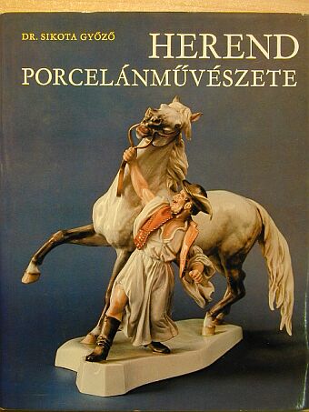 Dr. Sikota Győző - Herend porcelánművészete [antikvár]