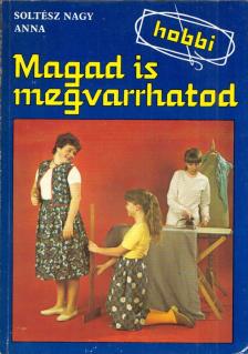 SOLTÉSZ NAGY ANNA - Magad is megvarrhatod [antikvár]