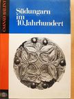 Bálint Csanád - Südungarn im 10. Jahrhundert [antikvár]