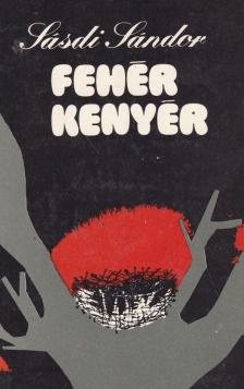 SÁSDI SÁNDOR - Fehér kenyér [antikvár]