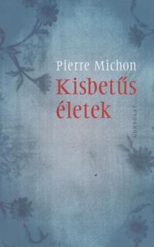MICHON, PIERRE - Kisbetűs életek [antikvár]