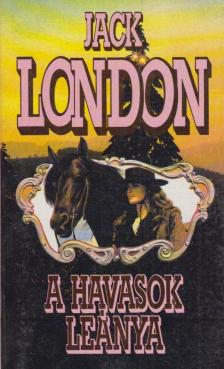 Jack London - A havasok leánya [antikvár]