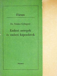 Dr. Takács Györgyné - Emberi szerepek és emberi kapcsolatok [antikvár]