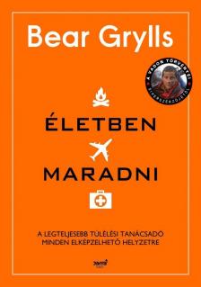 Bear Grylls - Életben maradni [antikvár]