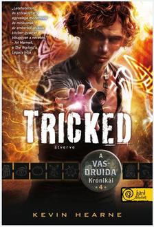 Kevin Hearne - Tricked - Átverve - KEMÉNY BORÍTÓS [szépséghibás]