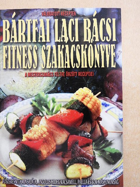 Bártfai László - Bártfai Laci bácsi fitness szakácskönyve [antikvár]
