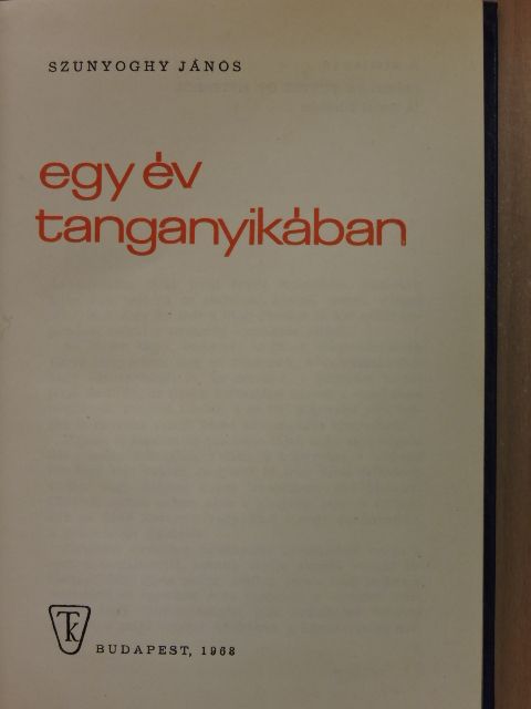 Szunyoghy János - Egy év Tanganyikában [antikvár]