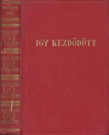 Brehm, Bruno - Igy kezdődött [antikvár]