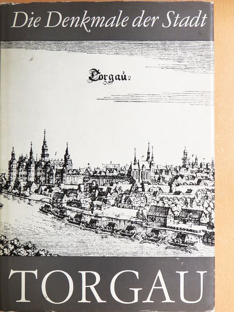 Die Denkmale der Stadt Torgau [antikvár]