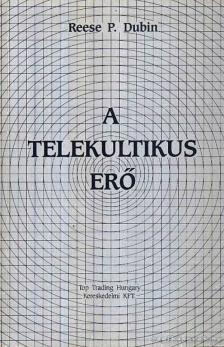 Dubin, Reese P. - A telekultikus erő [antikvár]